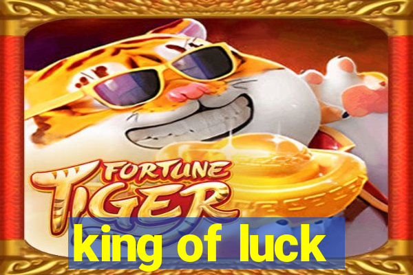 king of luck