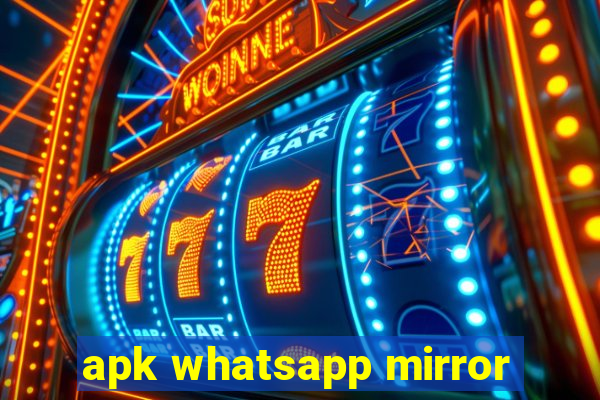 apk whatsapp mirror