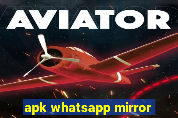 apk whatsapp mirror