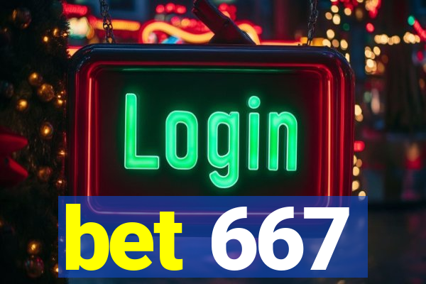 bet 667