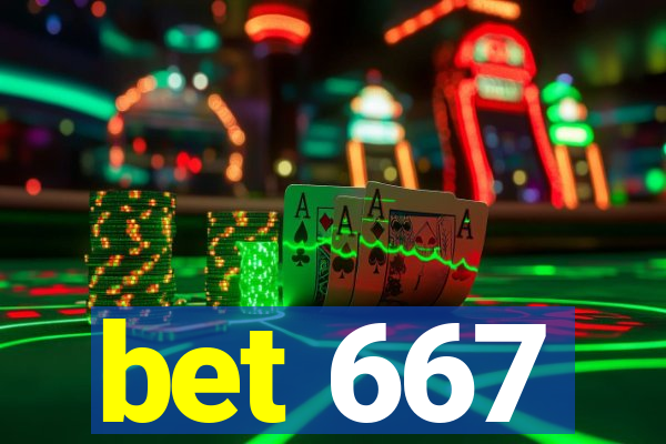 bet 667