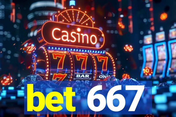 bet 667