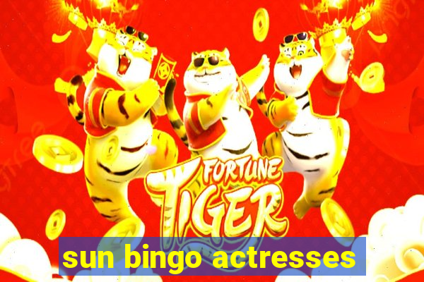 sun bingo actresses