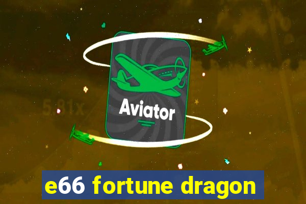 e66 fortune dragon