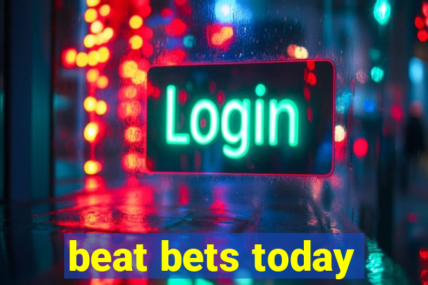 beat bets today