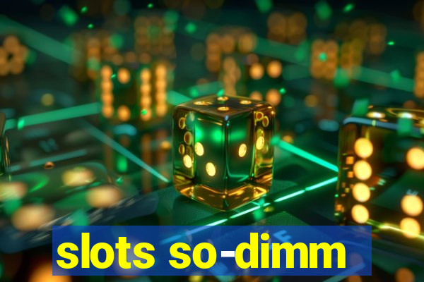 slots so-dimm