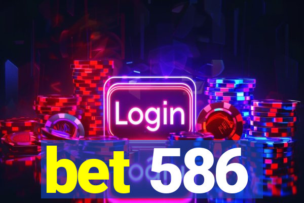 bet 586