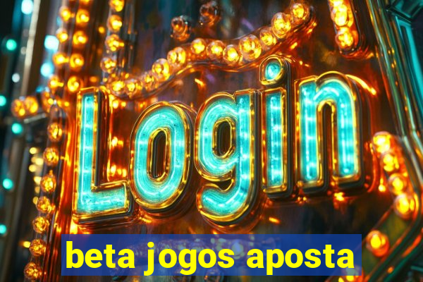 beta jogos aposta