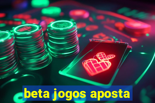 beta jogos aposta