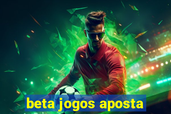 beta jogos aposta