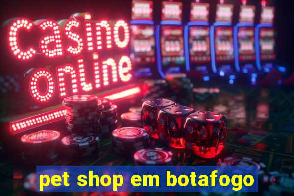 pet shop em botafogo