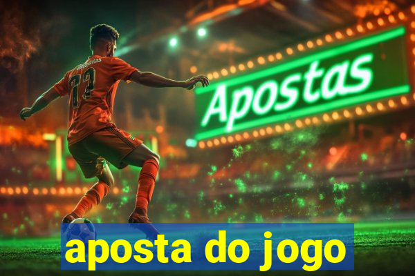 aposta do jogo