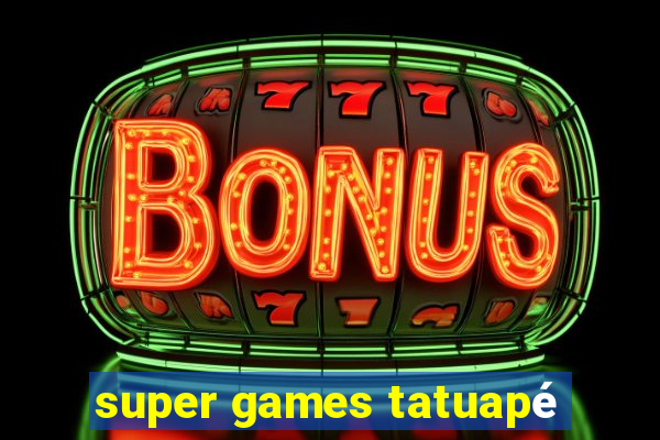 super games tatuapé