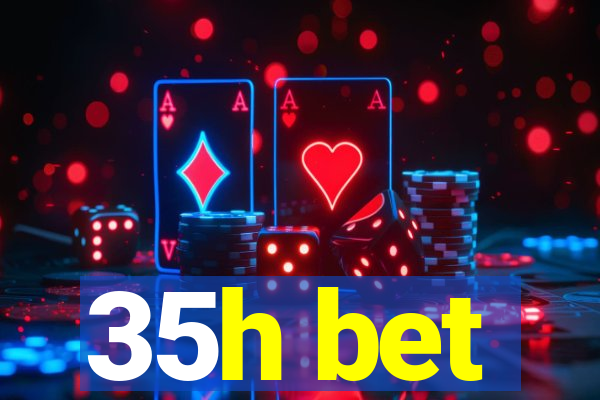 35h bet