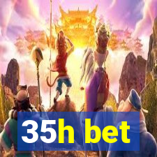 35h bet