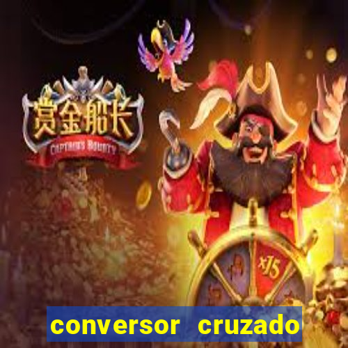 conversor cruzado para real