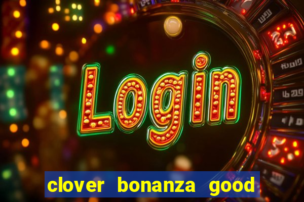 clover bonanza good luck slot online