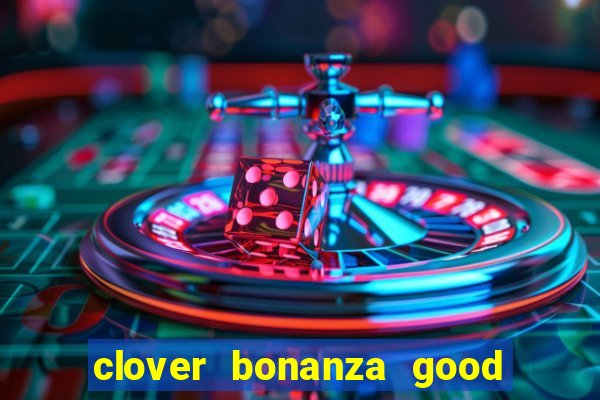 clover bonanza good luck slot online