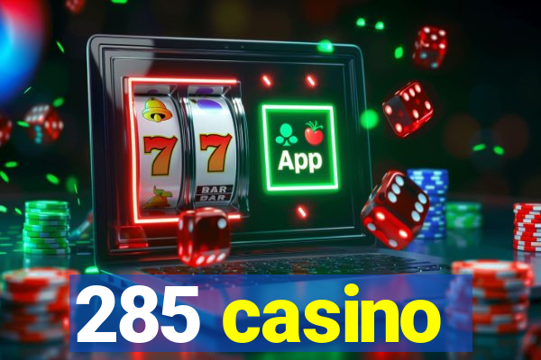 285 casino