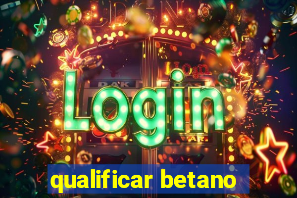 qualificar betano