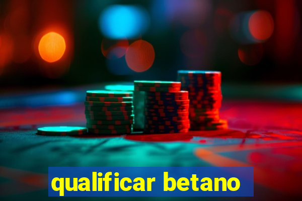 qualificar betano