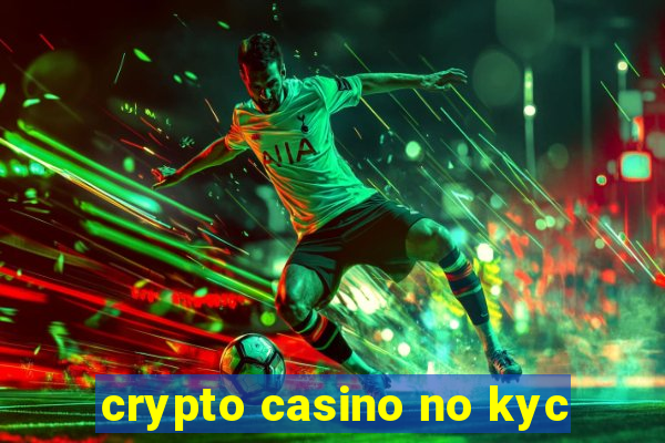 crypto casino no kyc