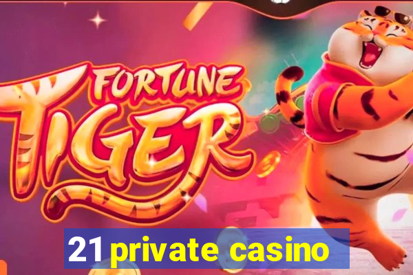 21 private casino