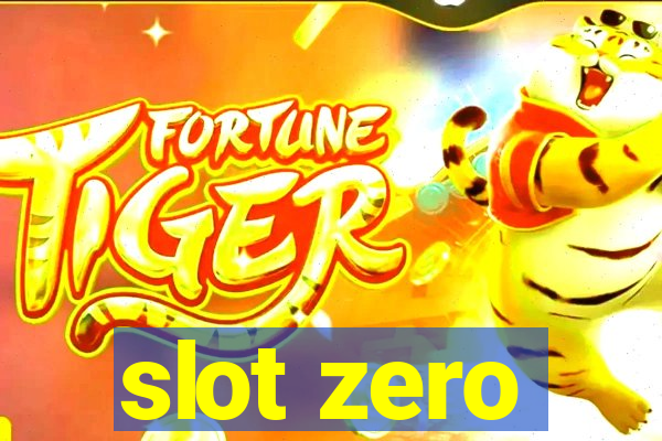 slot zero