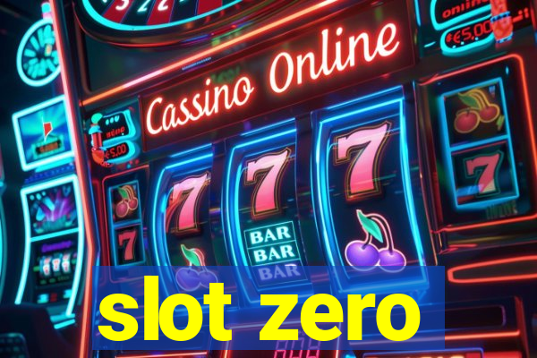 slot zero