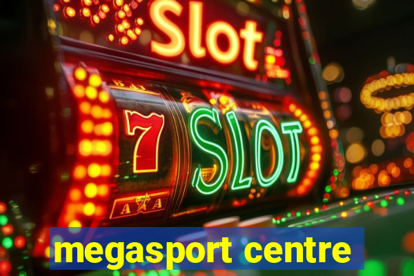 megasport centre