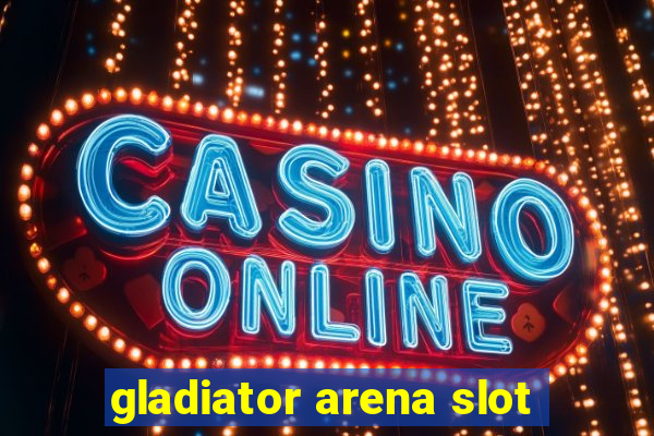 gladiator arena slot