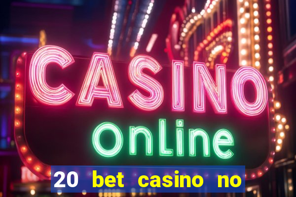 20 bet casino no deposit bonus