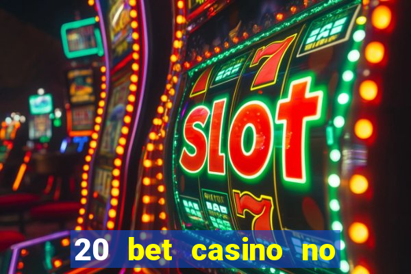 20 bet casino no deposit bonus