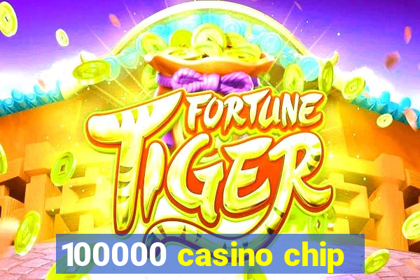 100000 casino chip