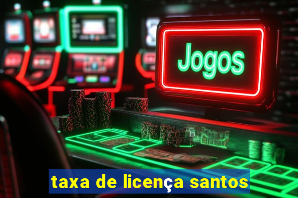 taxa de licença santos