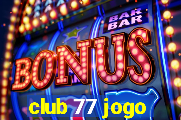 club 77 jogo