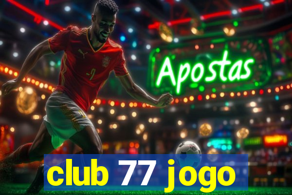 club 77 jogo