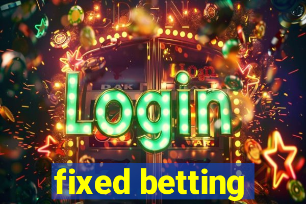 fixed betting