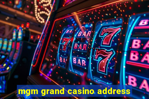 mgm grand casino address