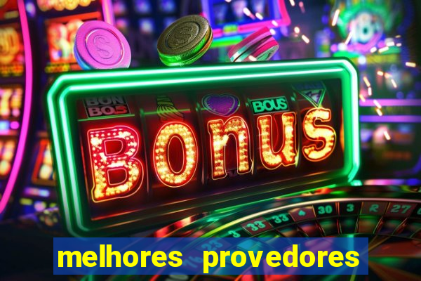 melhores provedores de slots