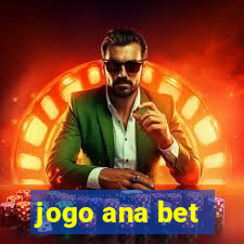 jogo ana bet