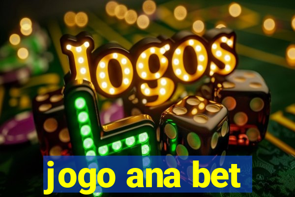 jogo ana bet