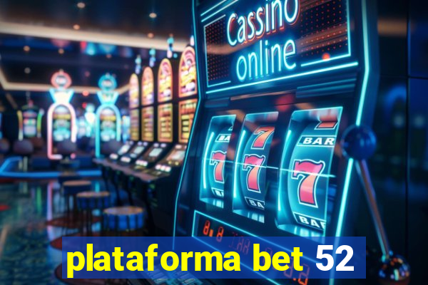 plataforma bet 52