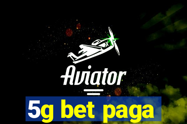 5g bet paga