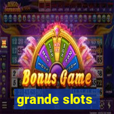 grande slots