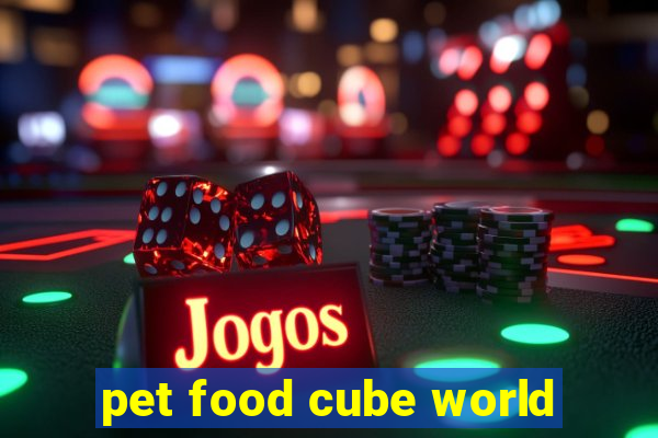 pet food cube world