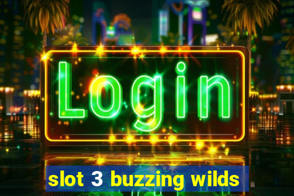 slot 3 buzzing wilds