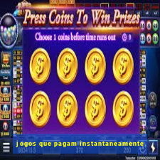 jogos que pagam instantaneamente