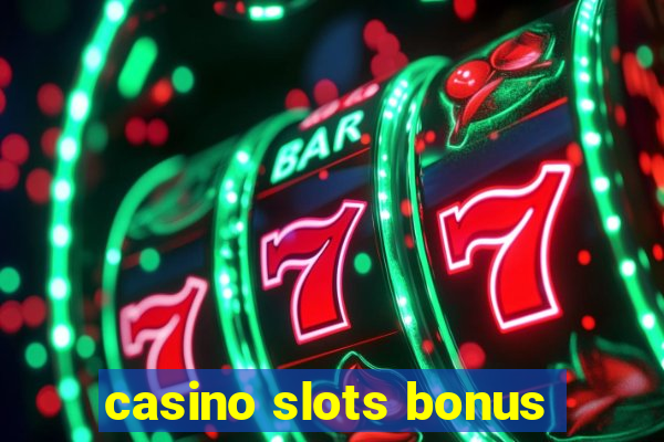 casino slots bonus