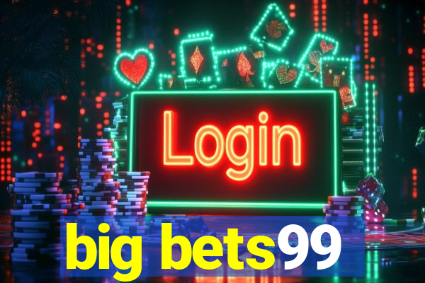 big bets99